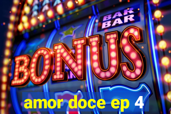 amor doce ep 4